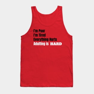 I'm Poor, I'm Tired, Adulting is Hard Tank Top